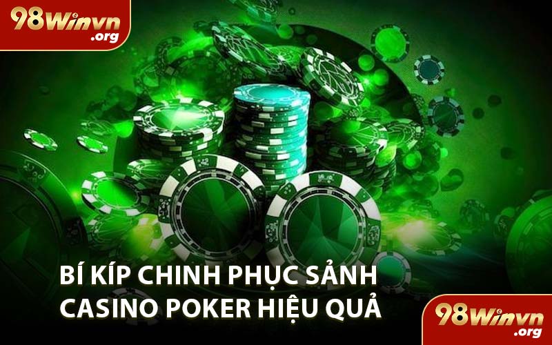 Bí Kíp Chinh Phục Sảnh Casino Poker Hiệu Quả