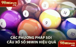 Các Phương Pháp Soi Cầu Xổ Số 98WIN Hiệu Quả