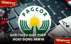 Giới Thiệu Giấy Phép Hoạt Động 98WIN