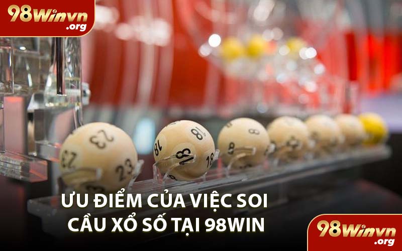 Ưu Điểm Của Việc Soi Cầu Xổ Số Tại 98WIN