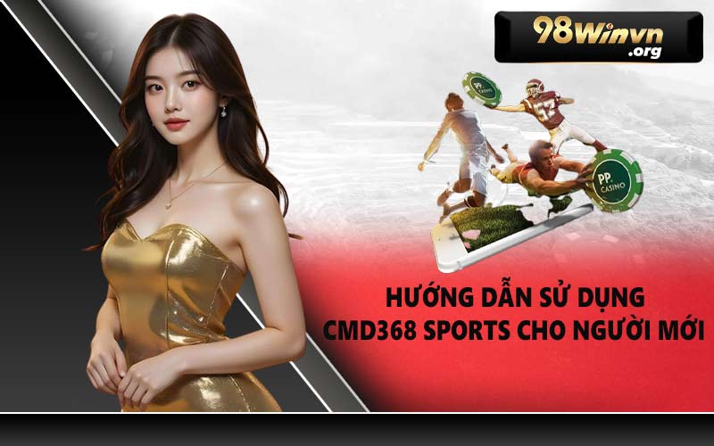 Hướng dẫn sử dụng CMD368 sports cho người mới